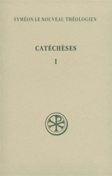 Catéchèses. Vol. 1. 1-5 - Syméon le Nouveau Théologien
