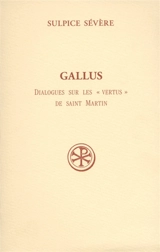 Gallus : dialogues sur les vertus de saint Martin - Sulpice Sévère