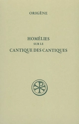 Homélies sur le Cantique des cantiques - Origène