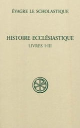 Histoire ecclésiastique. Vol. 1. Livres I-III - Evagre le Scolastique