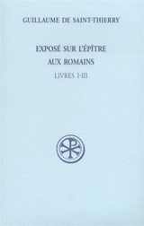 Exposé sur l'Epître aux Romains. Vol. 1. Livres I-III - Guillaume de Saint-Thierry
