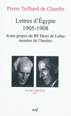 Oeuvres complètes. Vol. 43. Lettres d'Egypte, 1905-1908 - Pierre Teilhard de Chardin