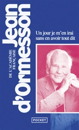 Un jour je m'en irai, sans en avoir tout dit - Jean d' Ormesson