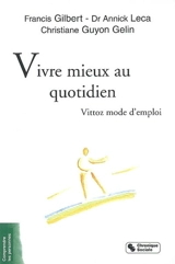 Vivre mieux au quotidien : Vittoz, mode d'emploi - Francis Gilbert