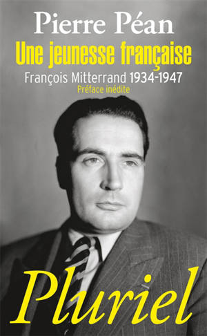 Une jeunesse française : François Mitterrand, 1934-1947 - Pierre Péan