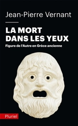 La mort dans les yeux : figures de l'Autre en Grèce ancienne : Artémis, Gorgô - Jean-Pierre Vernant