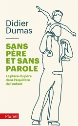 Sans père et sans parole : la place du père dans l'équilibre de l'enfant - Didier Dumas