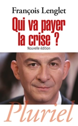 Qui va payer la crise ? - François Lenglet