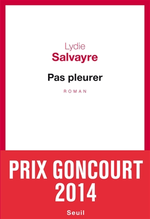 Pas pleurer - Lydie Salvayre