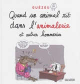 Quand un animal rit dans l'animalerie : et autres hommeries - Yves Guézou