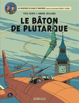 Les aventures de Blake et Mortimer : d'après les personnages d'Edgar P. Jacobs. Vol. 23. Le bâton de Plutarque - Yves Sente