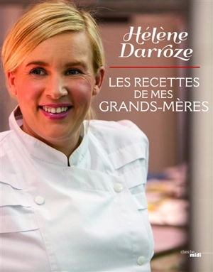 Les recettes de mes grands-mères - Hélène Darroze