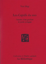Les captifs du zoo : souvenirs d'une gardienne de jardin zoologique - Vera Hegi