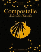 Compostelle : le livre des merveilles - Patrick Huchet