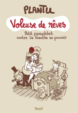 Voleuse de rêves : petit pamphlet contre la gauche au pouvoir - Plantu