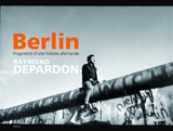 Berlin : fragments d'une histoire allemande - Raymond Depardon