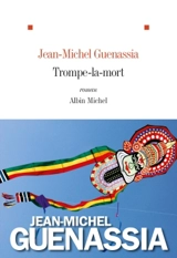 Trompe-la-mort - Jean-Michel Guenassia