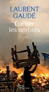 Danser les ombres - Laurent Gaudé