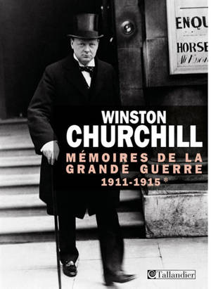 Mémoires de la Grande Guerre. Vol. 1. 1911-1915 - Winston Churchill
