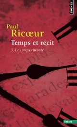 Temps et récit. Vol. 3. Le temps raconté - Paul Ricoeur