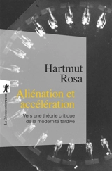 Aliénation et accélération : vers une théorie critique de la modernité tardive - Hartmut Rosa