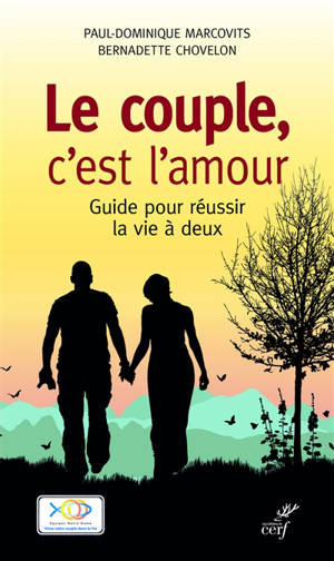 Le couple, c'est l'amour : guide pour réussir la vie à deux - Paul-Dominique Marcovits