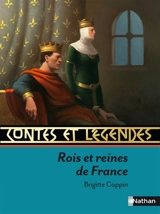 Rois et reines de France : contes et récits - Brigitte Coppin