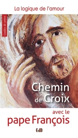 Chemin de croix avec le pape François : la logique de l'amour - François