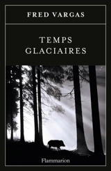 Temps glaciaires - Fred Vargas