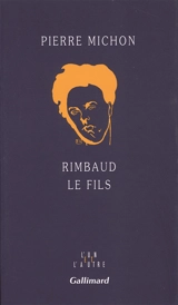 Rimbaud le fils - Pierre Michon