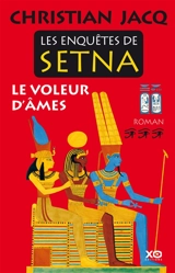 Les enquêtes de Setna. Vol. 3. Le voleur d'âmes - Christian Jacq