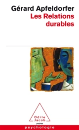 Les relations durables : amoureuses, amicales et professionnelles - Gérard Apfeldorfer