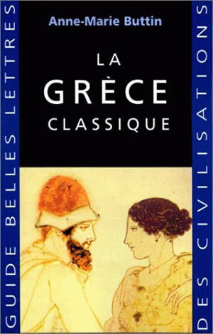 La Grèce classique - Anne-Marie Buttin