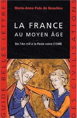 La France au Moyen Age : de l'an mil à la peste noire (1348) - Marie-Anne Polo de Beaulieu