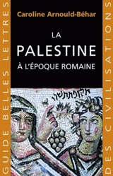 La Palestine à l'époque romaine - Caroline Arnould-Béhar