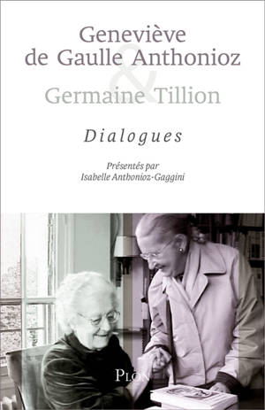 Dialogues : présentés par Isabelle Anthonioz-Gaggini - Geneviève de Gaulle Anthonioz