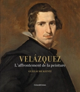 Velazquez : l'affrontement de la peinture - Guillaume Kientz