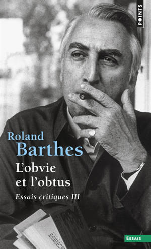 Essais critiques. Vol. 3. L'obvie et l'obtus - Roland Barthes