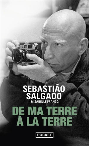 De ma terre à la Terre - Sebastiao Salgado