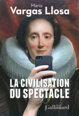 La civilisation du spectacle : essai - Mario Vargas Llosa