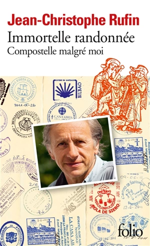 Immortelle randonnée : Compostelle malgré moi - Jean-Christophe Rufin