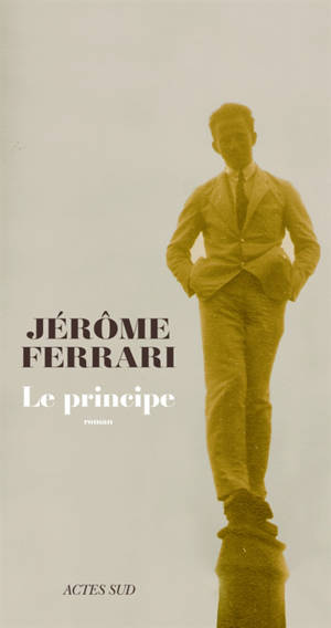 Le principe - Jérôme Ferrari