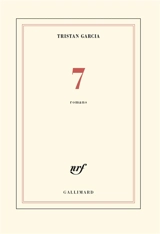 7 : romans - Tristan Garcia