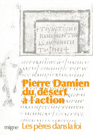 Du désert à l'action : saint Pierre Damien, docteur de l'Eglise - Pierre Damien