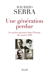 Une génération perdue : les poètes guerriers dans l'Europe des années 1930 - Maurizio Serra