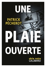 Une plaie ouverte - Patrick Pécherot