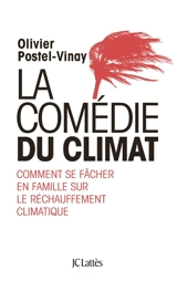 La comédie du climat : comment se fâcher en famille sur le réchauffement climatique - Olivier Postel-Vinay