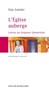 L'Eglise auberge : lettre au seigneur samaritain - Guy Luisier