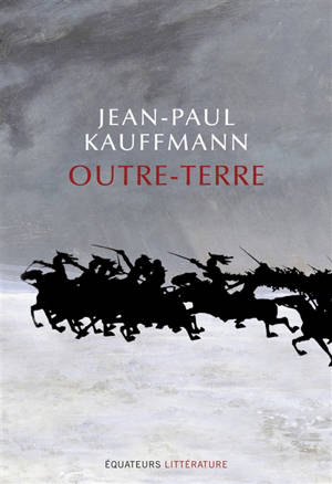 Outre-terre : le voyage à Eylau - Jean-Paul Kauffmann
