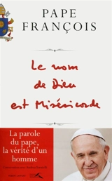 Le nom de Dieu est miséricorde : conversation avec Andrea Tornielli. Misericordiae vultus : bulle d'indiction du jubilé extraordinaire de la miséricorde - François